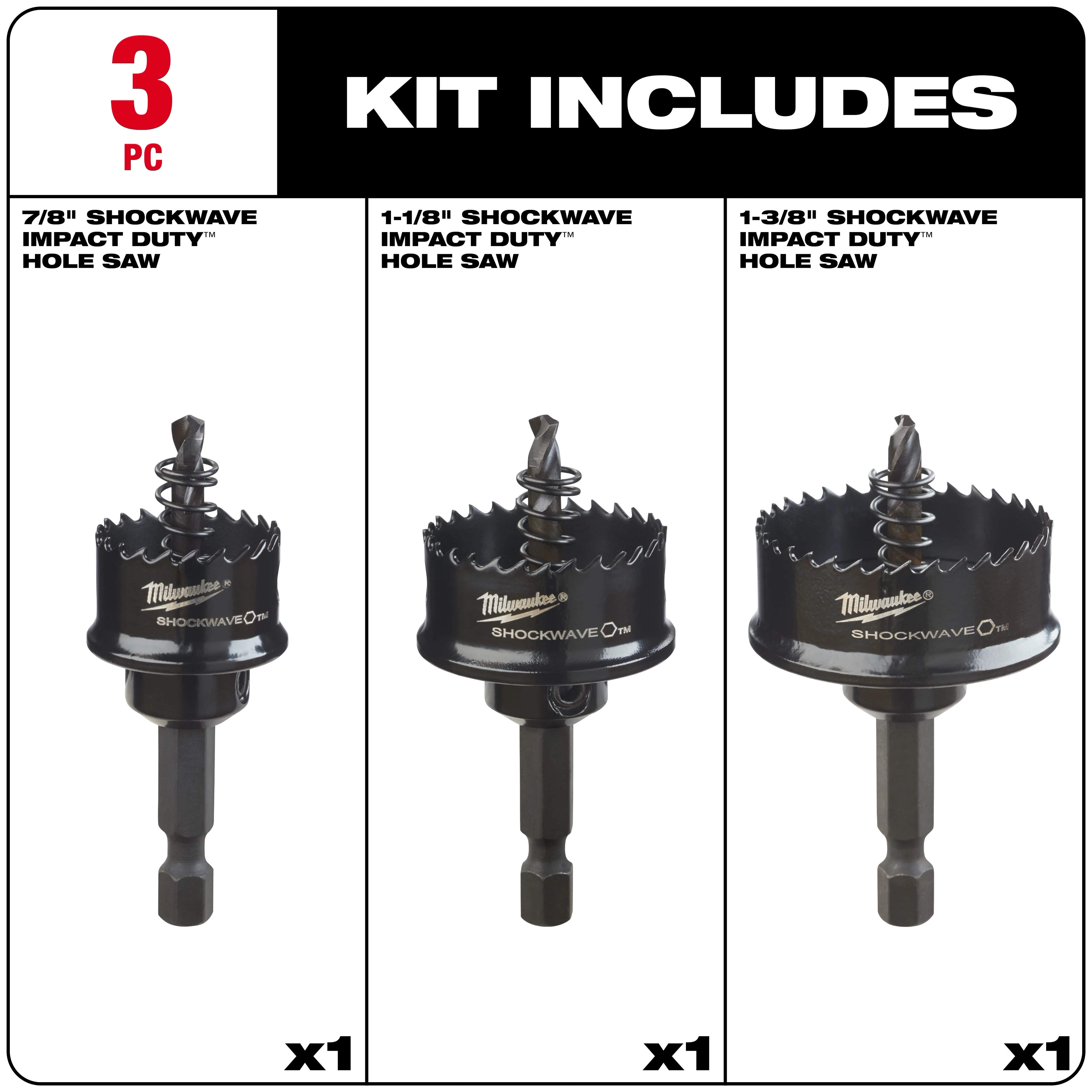 The 49-22-4800 Set Includes three Shockwave Impact Duty hole saws: 7/8", 1-1/8", and 1-3/8", one of each size.