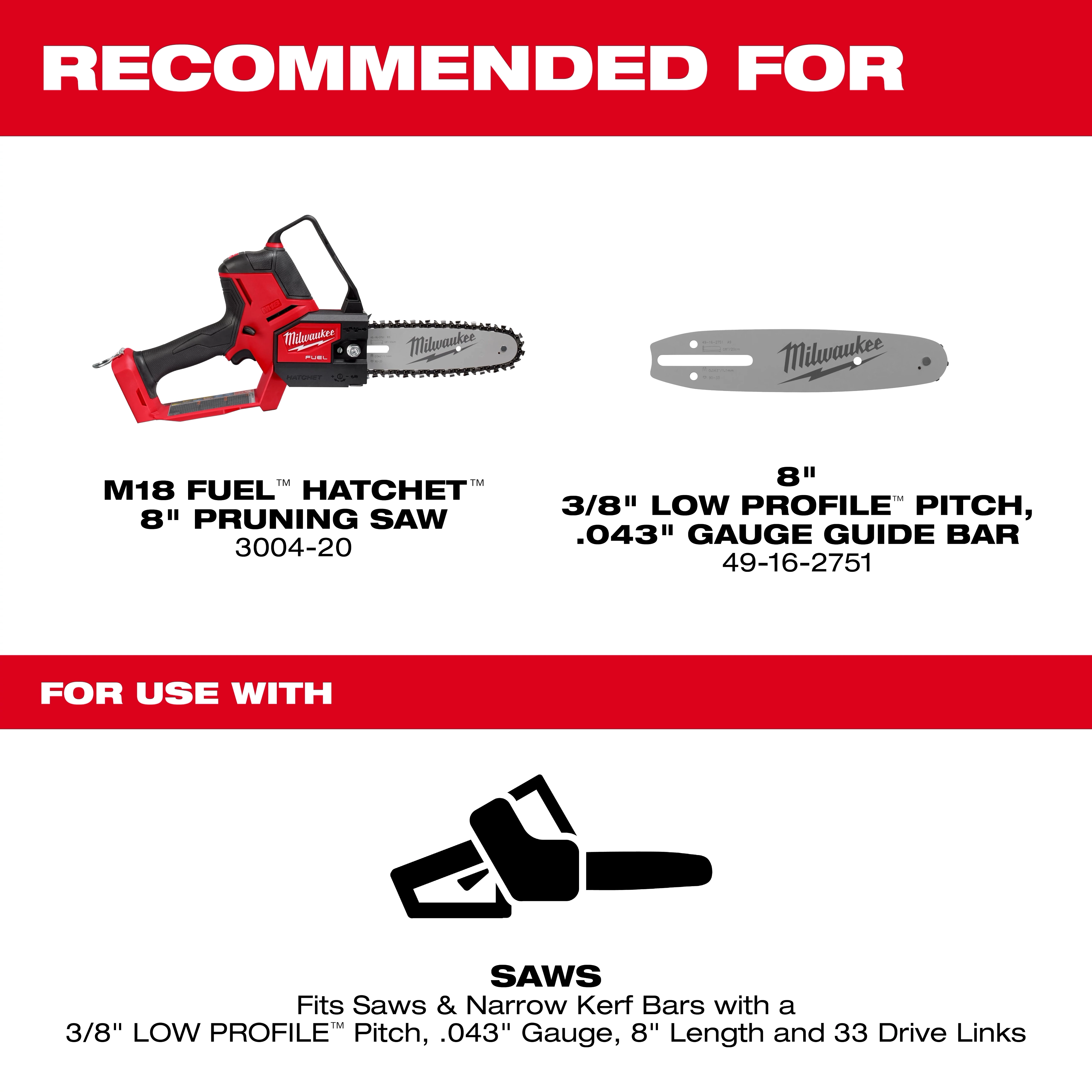 An image recommending the M18 FUEL Hatchet 8" Pruning Saw (model 3004-20) and 8" 3/8" Low Profile Pitch, .043" Gauge Guide Bar (model 49-16-2751). The bottom section states "For use with Saws," indicating compatibility with saws and narrow kerf bars with a 3/8" low profile pitch, .043" gauge, 8" length, and 33 drive links.