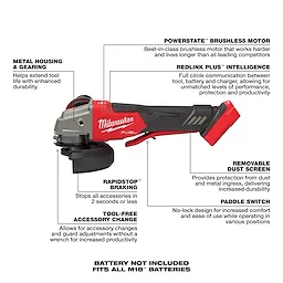 The M18 FUEL™ 4-1/2" / 5" Variable Speed Braking Grinder, Paddle Switch No-Lock features a Powerstate™ brushless motor, Redlink Plus™ intelligence, RapidStop™ braking, tool-free accessory change, metal housing for durability, and a removable dust screen. Battery not included; fits all M18™ batteries.
