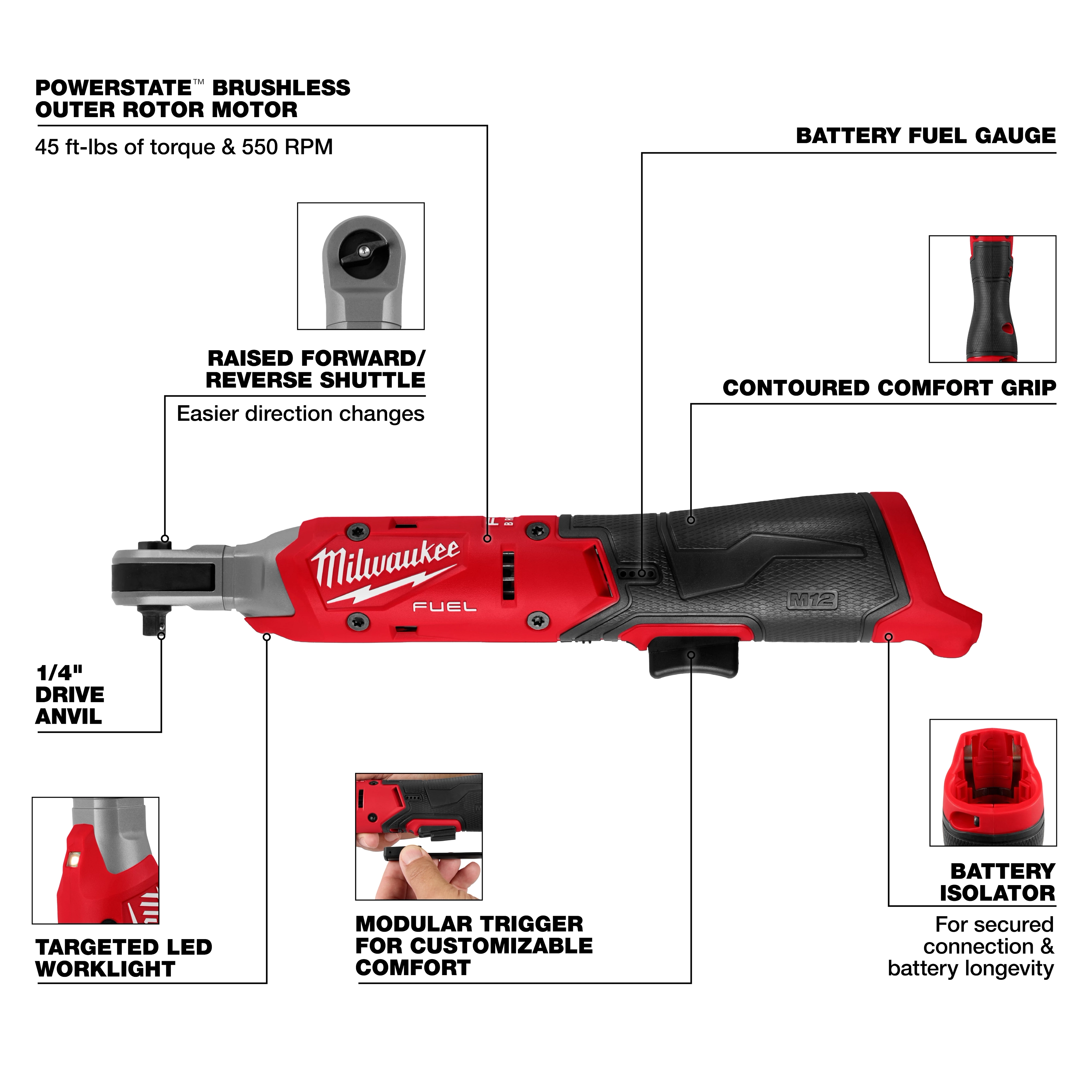 The M12 FUEL™ 1/4" Ratchet features a brushless motor, providing 45 ft-lbs torque and 550 RPM. It includes a raised forward/reverse shuttle for easier direction changes, contoured comfort grip, battery fuel gauge, targeted LED work light, modular trigger for customizable comfort, and battery isolator for secure connection and battery longevity.