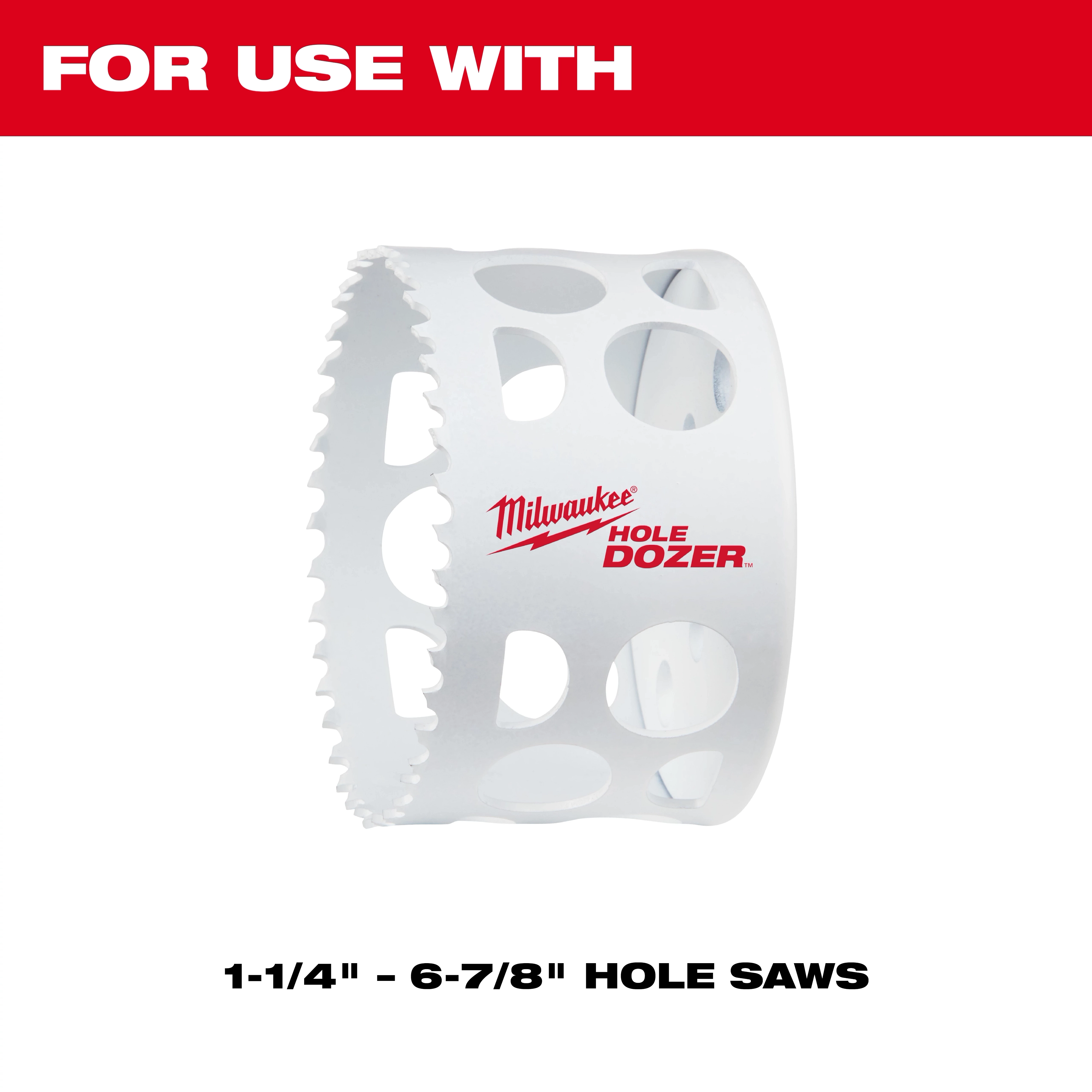 Milwaukee Hole Dozer is a round, white metal hole saw with jagged cutting edges and large side holes. The text on the product indicates it fits 1-1/4" to 6-7/8" hole saws.