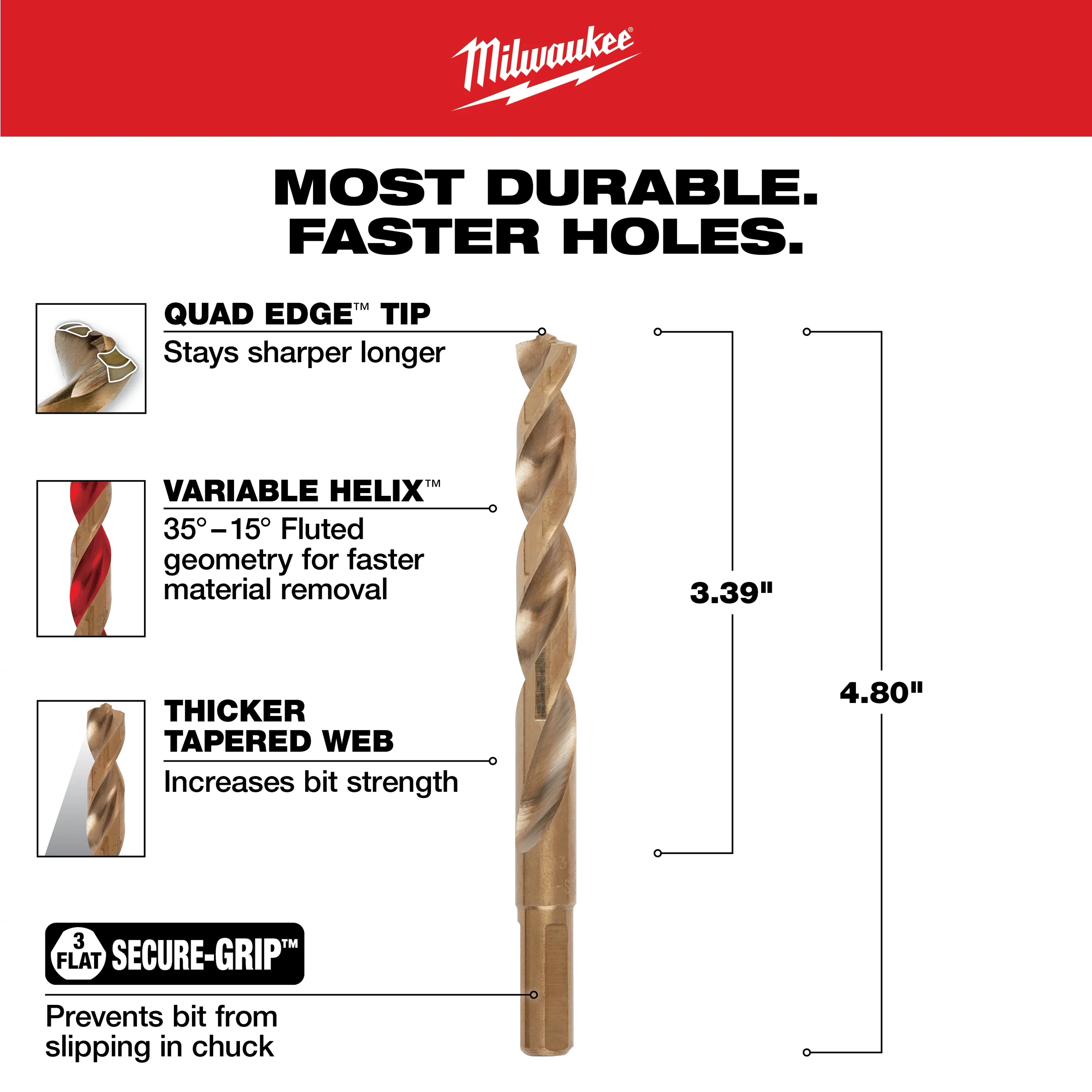 The 13/32 in. Cobalt Red Helix Drill Bit features a Quad Edge tip for sharpness, a Variable Helix for faster material removal, and a Thicker Tapered Web for strength. It includes a Secure-Grip to prevent slipping in the chuck. Dimensions are 3.39 inches length and 4.80 inches overall.