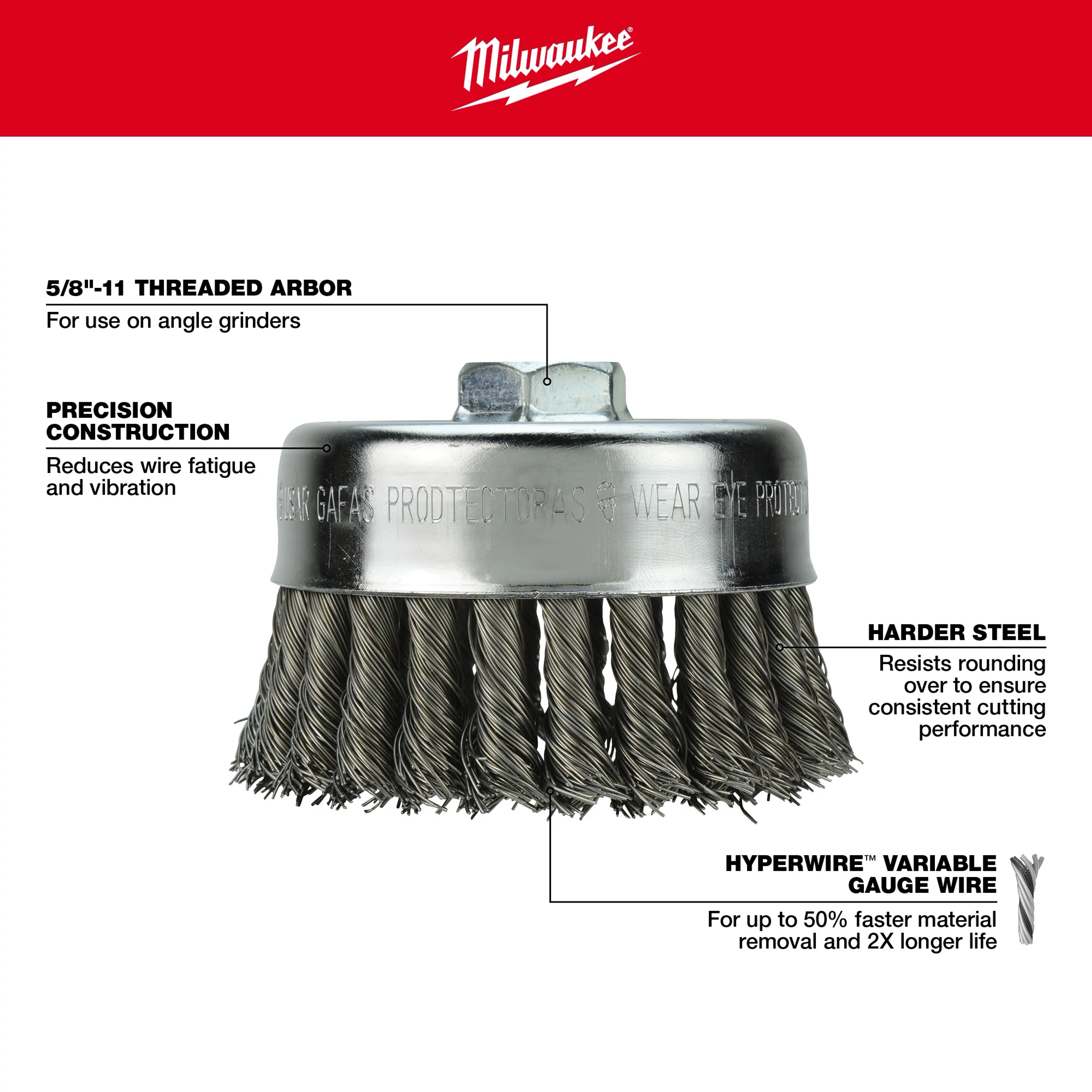 Knot Wire Cup Brush - Carbon/Stainless Steel features 5/8"-11 threaded arbor, precision construction, harder steel, and Hyperwire variable gauge wire.