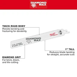 The 9" Diamond Max™ Diamond Grit SAWZALL® Blade features a thick rigid body for durability, diamond grit for cutting brick, block, and tile, and is 1" tall to reduce blade twisting for accurate cuts.