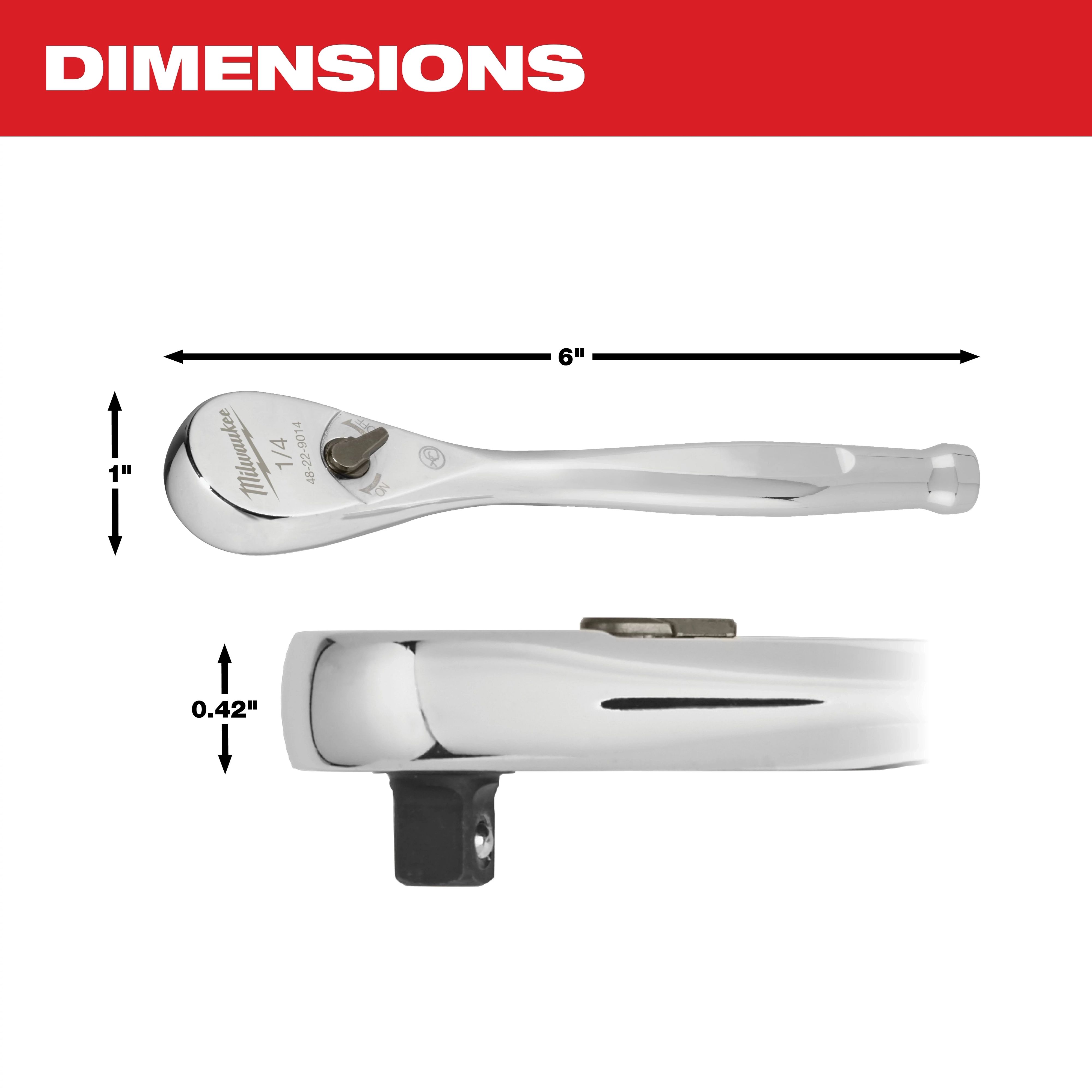 The image shows a Milwaukee 1/4" ratchet with labeled dimensions. It is 6 inches long, 1 inch wide, and 0.42 inches tall. The ratchet head and profile views are displayed under a red banner labeled "DIMENSIONS."