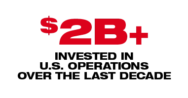 $2 Billion Plus invested in U.S. operations over the last decade