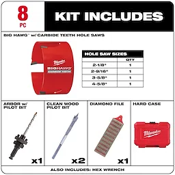 Kit Includes 8 PC BIG HAWG Carbide Teeth Plumber's Hole Saw Kit: 4 hole saws, arbor with pilot bit, clean wood pilot bit, diamond file, and hard case.
