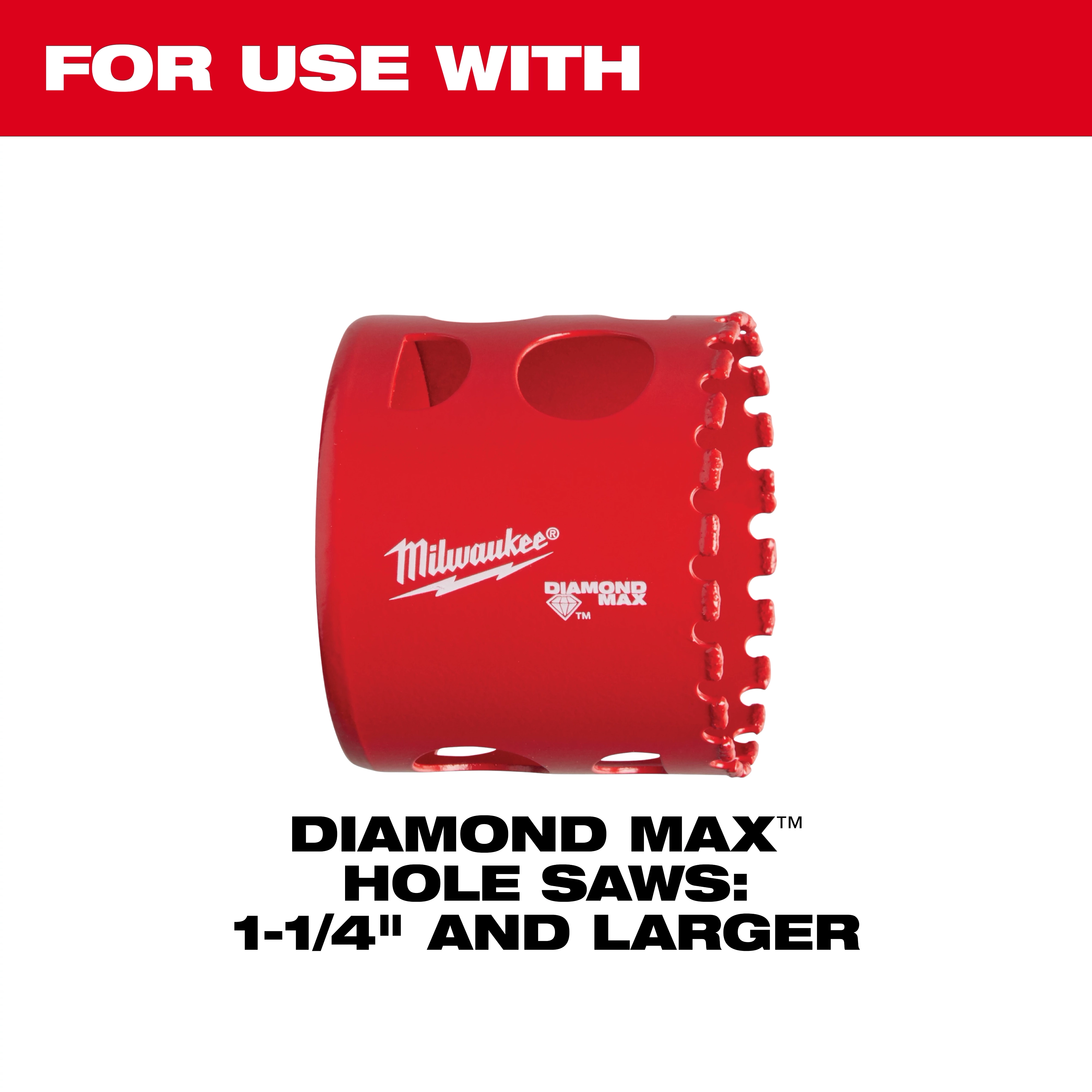 49-56-7135 For Use With Diamond Max Hole Saws: 1-1/4" and Larger