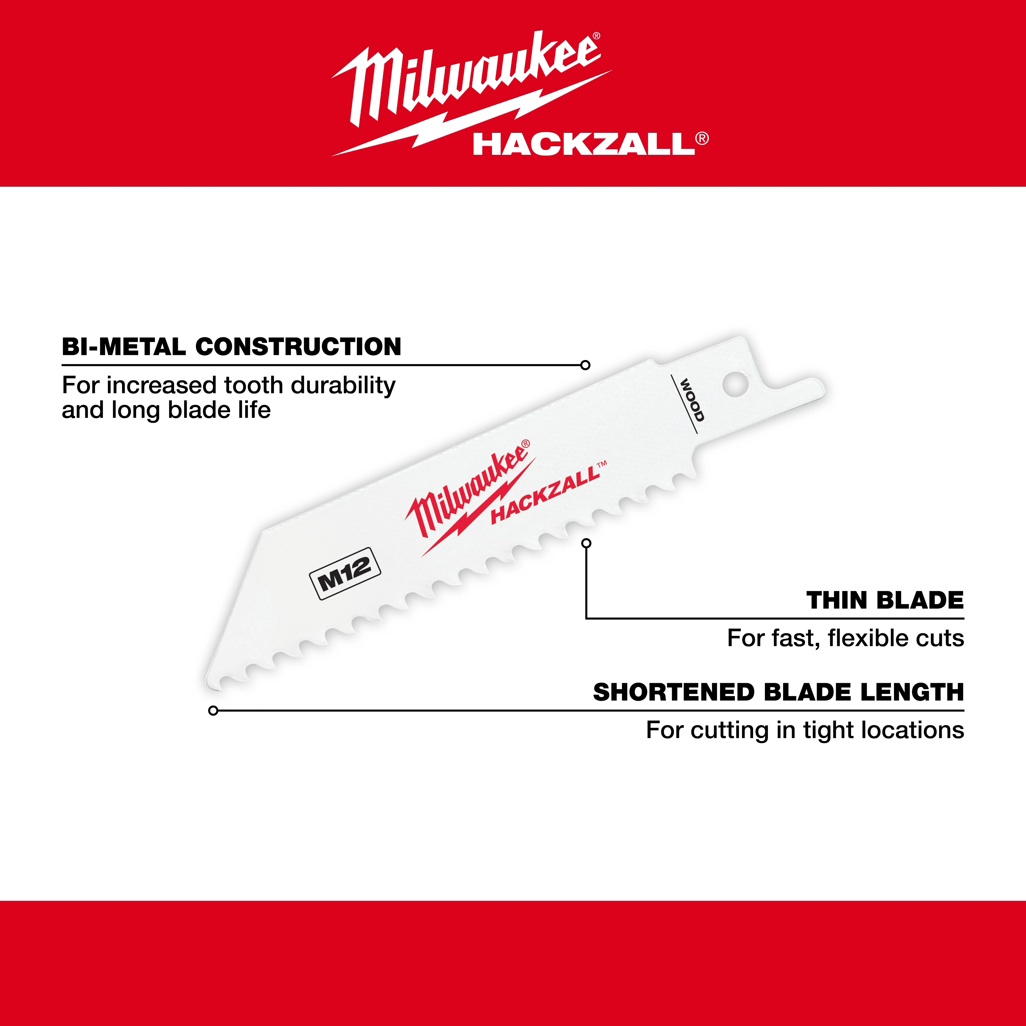 The M12 Hackzall Blade-Wood Walkaround features bi-metal construction for enhanced durability and long blade life. It has a thin blade for fast, flexible cuts and a shortened length for cutting in tight locations. The blade is branded with Milwaukee Hackzall logo and text in red.