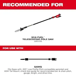 Recommended for the M18 Fuel Telescoping Pole Saw, model 3013-20, fits .325" Low Profile Pitch chain and A041 Tail Mount.