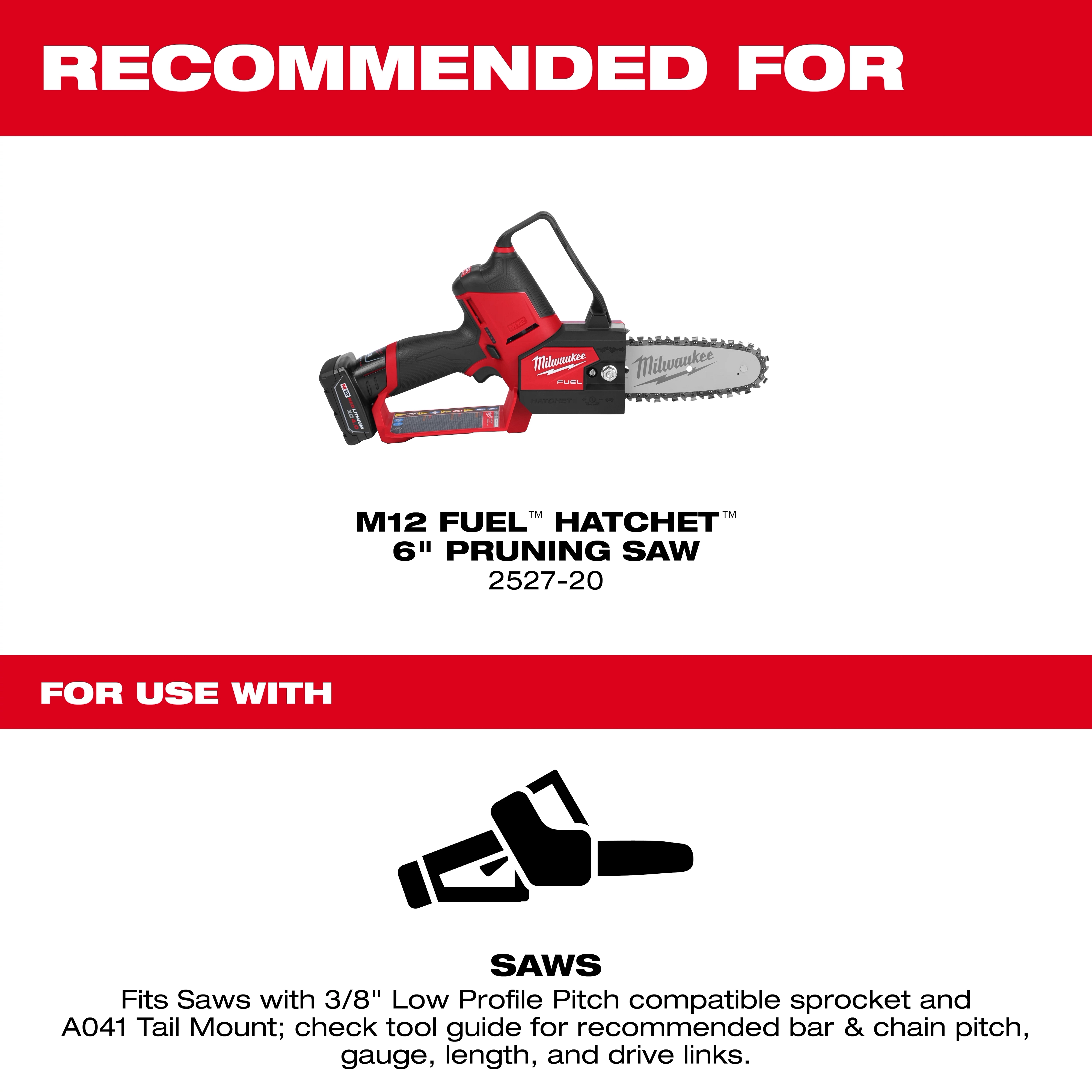 Recommended for the M12 FUEL Hatchet 6" Pruning Saw, fits saws with 3/8" Low Profile Pitch compatible sprocket and A041 Tail Mount.